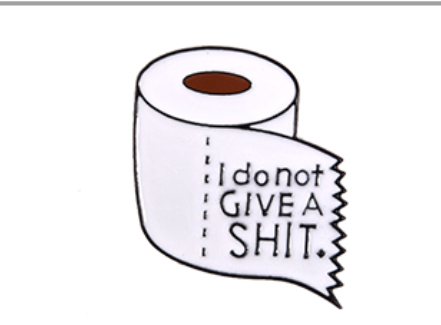 I don't Give a Shit Toilet Paper Enamel Pin